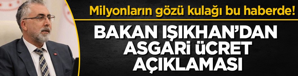 Milyonların gözü kulağı bu haberde! Bakan Işıkhan'dan asgari ücret açıklaması