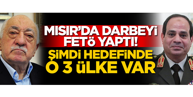 Mısır’daki darbe FETÖ’nün planıdır!