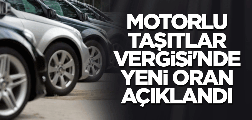 Motorlu Taşıtlar Vergisi'nde yeni oran açıklandı