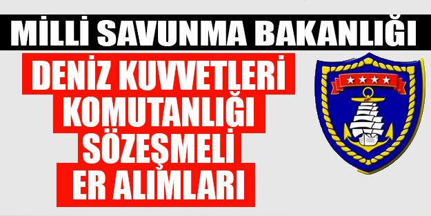MSB Deniz Kuvvetleri Komutanlığı 2019 sözleşmeli er alım başvuruları son dakika