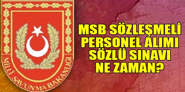 MSB sözleşmeli personel alım 2019 sözlü sınav tarihleri