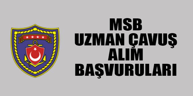 MSB uzman çavuş alım son dakika başvuruları ne zaman?