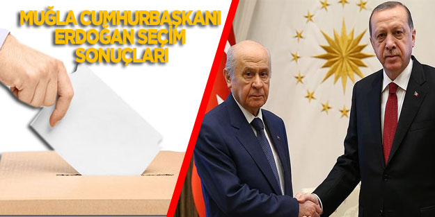 Muğla ili 24 Haziran seçim sonuçları