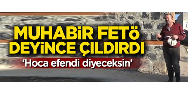 Muhabir FETÖ deyince çıldırdı