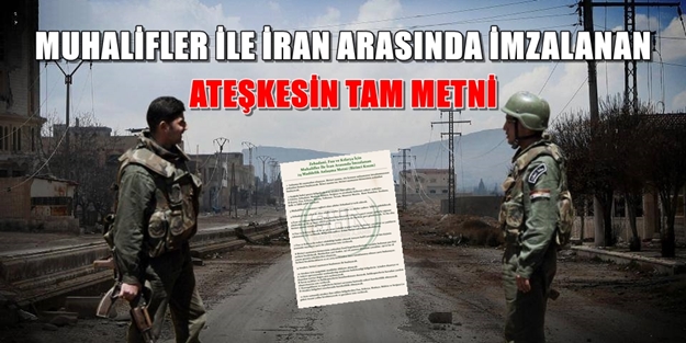 Muhalifler ile İran arasında imzalanan ateşkesin tam metni