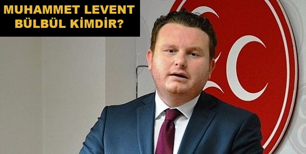 Muhammet Levent Bülbül kimdir? Muhammet Levent Bülbül MHP Grup Başkanvekili mi oldu?