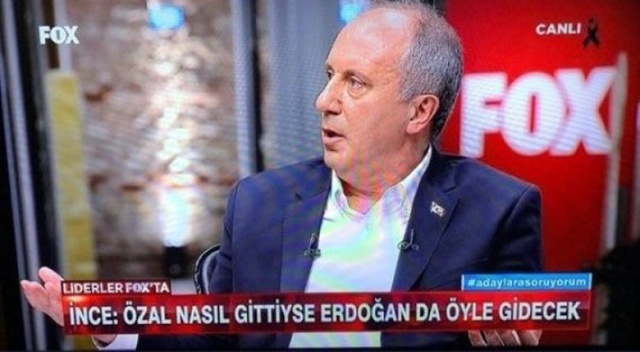 Muharrem İnce: Özal nasıl gittiyse Erdoğan da öyle gidecek
