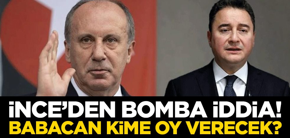 İnce’den bomba iddia! Babacan kime oy verecek?