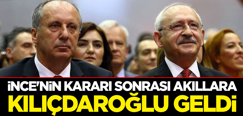 İnce'nin kararı sonrası akıllara Kılıçdaroğlu geldi