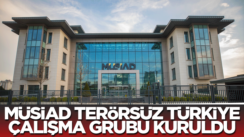 MÜSİAD Terörsüz Türkiye Çalışma Grubu kuruldu