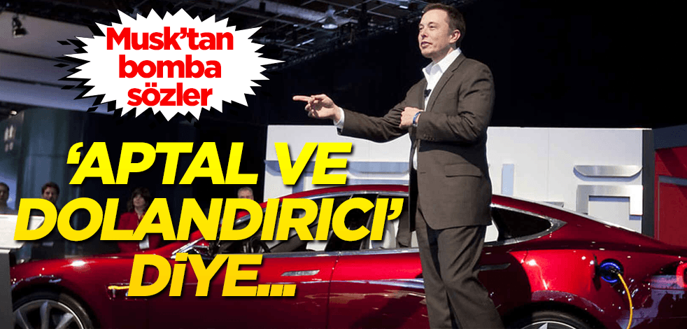 Musk: Beni aptal ve dolandırıcı olarak gördüler