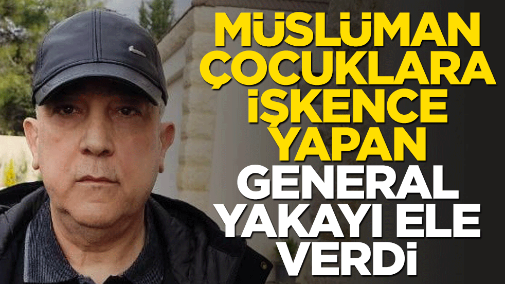 Müslüman çocuklara işkence yapan general yakalandı