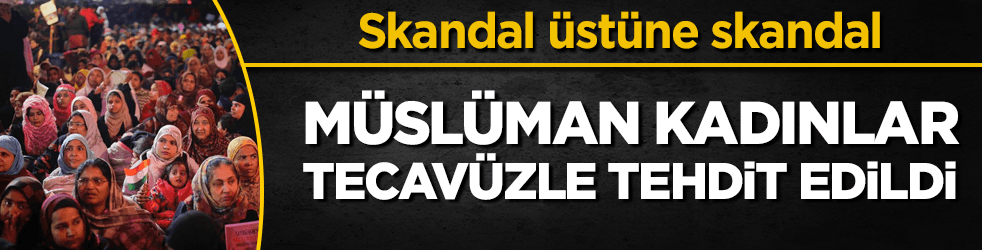 Müslüman kadınlar tecavüzle tehdit edildi