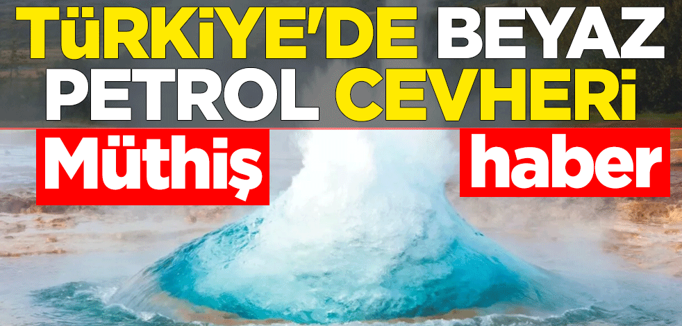Müthiş haber geldi! Türkiye'de beyaz petrol cevheri