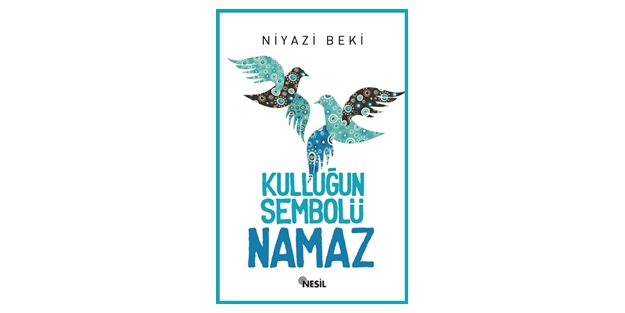 Kulluğun Sembolü Namaz - Dr. Niyazi Beki