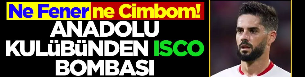 Ne Fenerbahçe, ne de Galatasaray! Anadolu kulübünden Isco bombası!