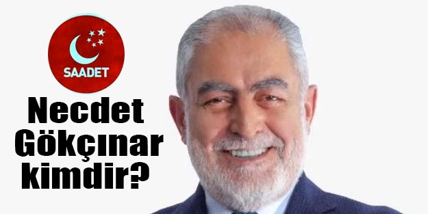 Necdet Gökçınar kimdir? Saadet Partisi İBB adayı Necdet Gökçınar nereli?