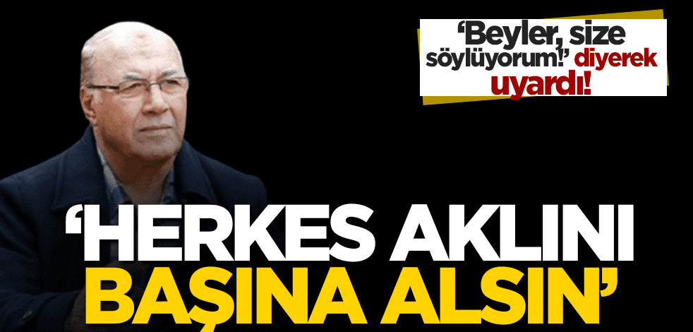 Necmettin Batırel’den bir uyarı daha: Herkes aklını başına alsın!