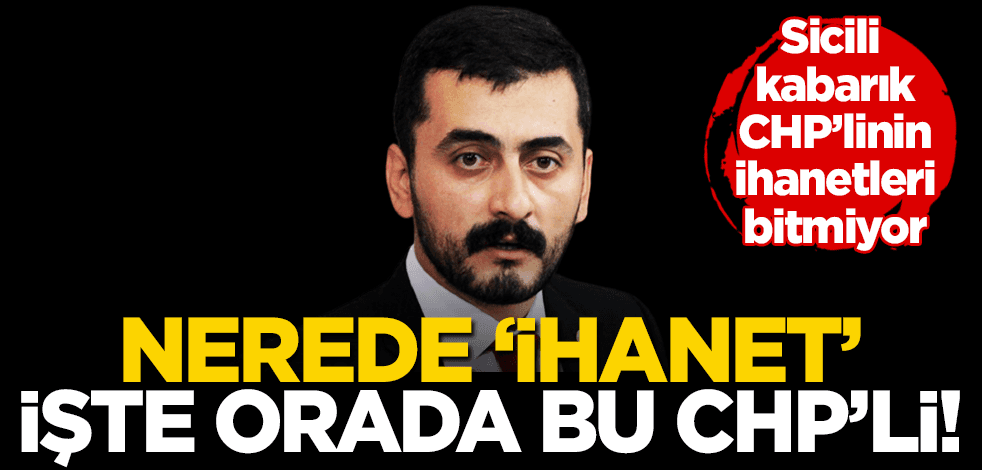 Nerede ihanet orada CHP’li Eren Erdem!