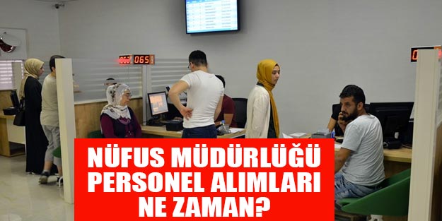 Nüfus müdürlüğü alımları ne zaman? NVİ başvuru şartları