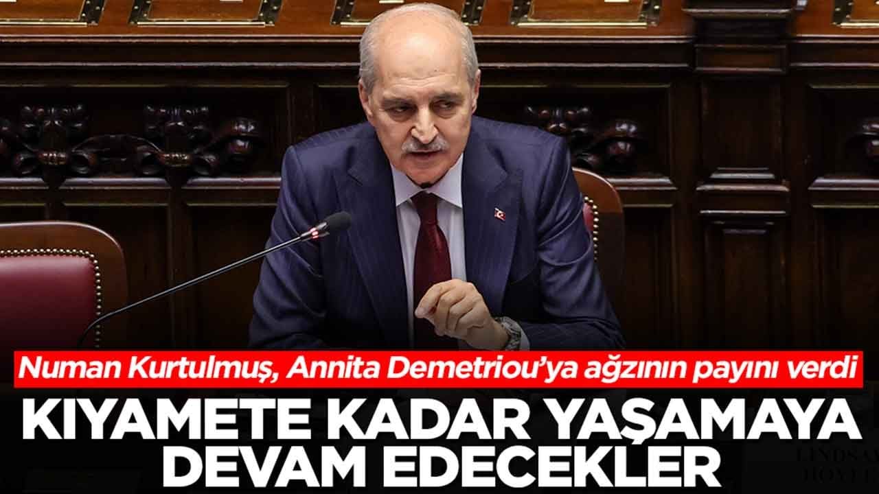 Numan Kurtulmuş, Annita Demetriou’ya ağzının payını verdi: Kıyamete kadar yaşamaya devam edecekler