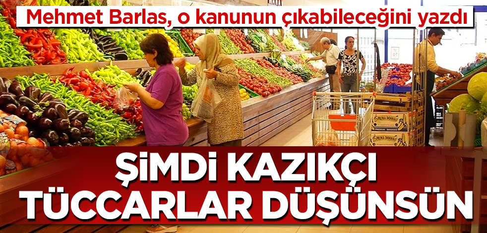 O kanun çıkabilir! Şimdi kazıkçı tüccarlar düşünsün