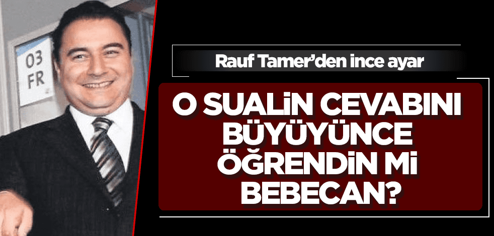 O sorunun cevabını büyüyünce öğrendin mi Bebecan?
