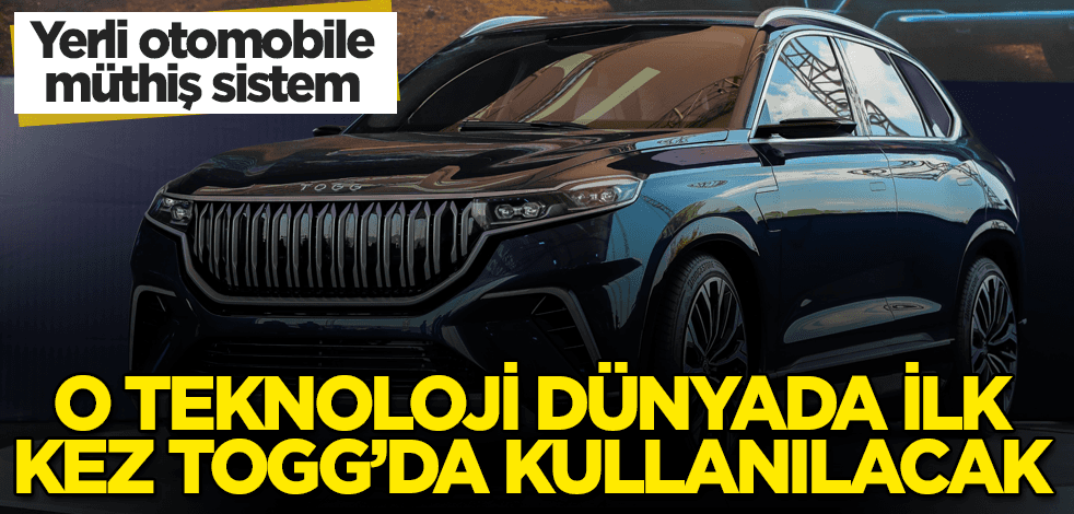 O teknoloji, dünyada ilk kez TOGG'da kullanılacak