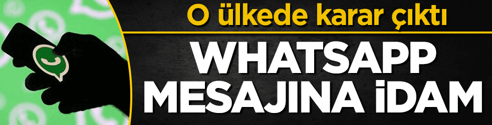 O WhatsApp mesajına idam cezası