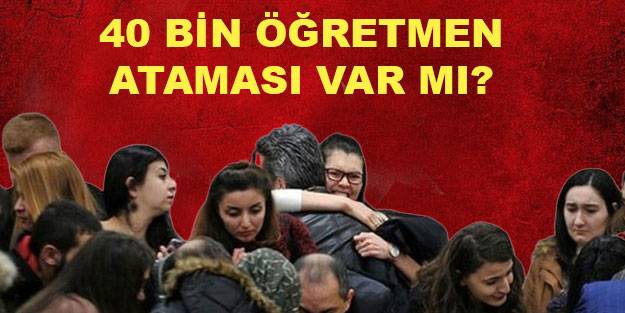 Öğretmen ataması son dakika ne zaman? 40 bin öğretmen ataması ne zaman? MEB ek öğretmen ataması var mı?