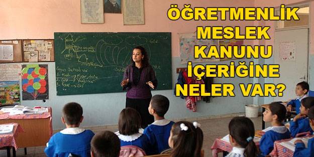 Öğretmenlik meslek kanunu nedir? Öğretmenlik meslek kanunu içeriğinde ne var?