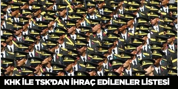  OHAL'in son KHK ile TSK'dan ihraç edilenler listesinde kimler var?