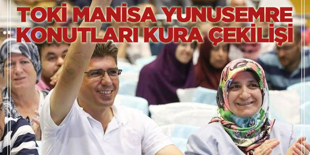 TOKİ Manisa Yunusemre 438 konut 2+1 kura çekiliş sonucu