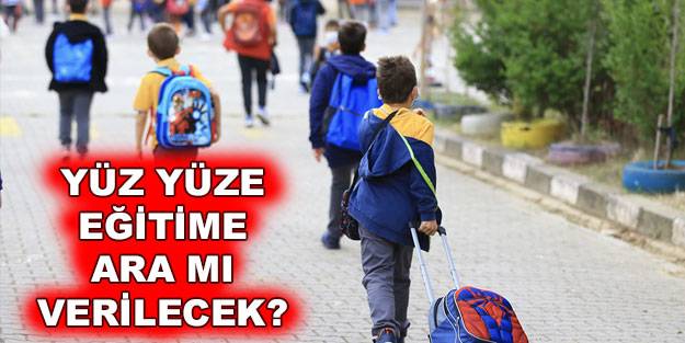 Okullarda yüz yüze eğitime ara verilecek mi? Okullar kapanacak mı? Yılbaşından sonra uzakta eğitime mi geçilecek?