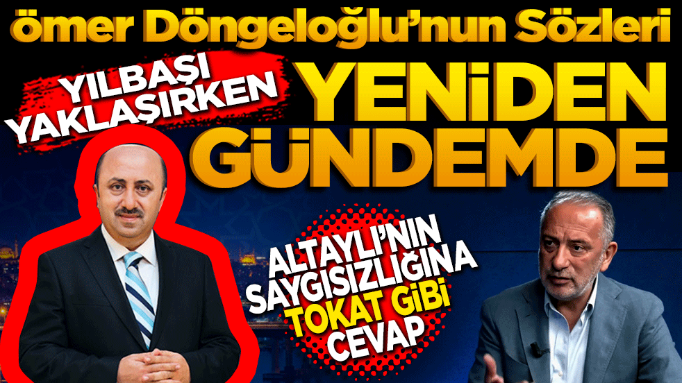 Ömer Döngeloğlu’nun Sözleri yılbaşı yaklaşırken yeniden gündemde: Altaylı’nın saygısızlığına tokat gibi cevap!