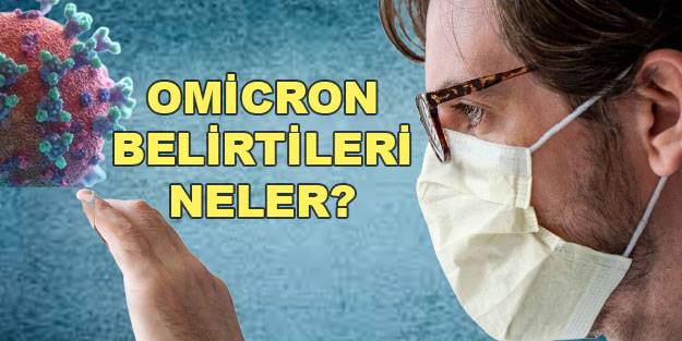 Omicron varyantı nasıl anlaşılır? Omicron varyantı belirtileri neler?
