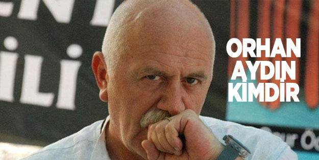 Orhan Aydın kimdir? Orhan Aydın gözaltına mı alındı?