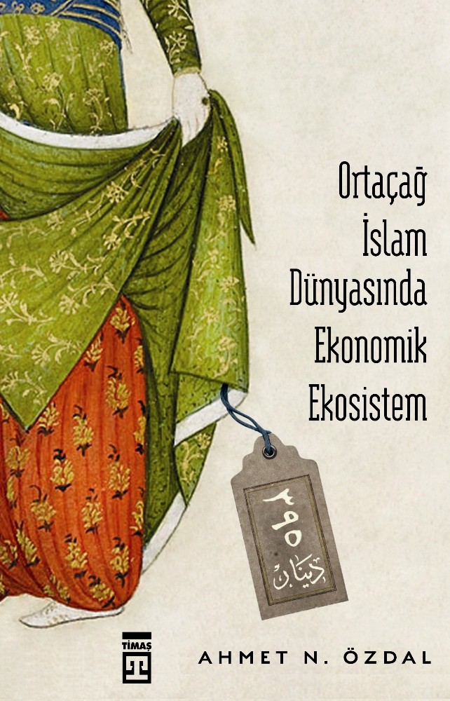 Ortaçağ İslam Dünyasında Ekonomik Ekosistem kitabı çıktı 