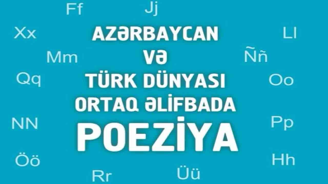 Ortak Türk Alfabesiyle ilk şiir antolojisi Azerbaycan'da yayımlandı