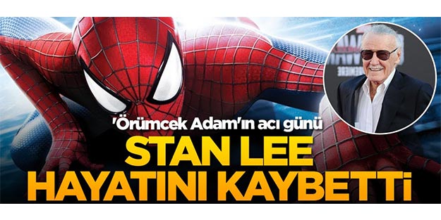 Örümcek Adam'ın yazarı Stan Lee hayatını kaybetti