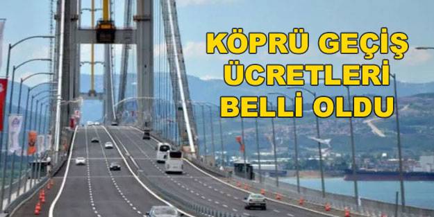 Osmangazi Köprüsü geçiş ücreti ne kadar 2022? köprü geçişleri ne kadar oldu?