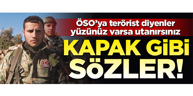 ÖSO'yu 'terörist' olarak göstermeye çalışanlara kapak gibi sözler!