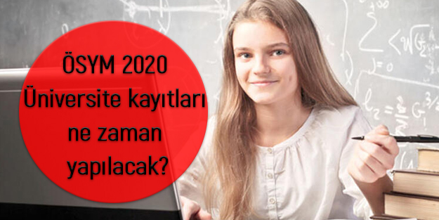 ÖSYM 2020 Üniversite kayıtları ne zaman yapılacak?