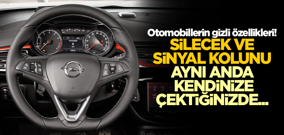 Otomobillerin gizli özellikleri! Silecek ve sinyal kolunu aynı anda kendinize çektiğinizde..