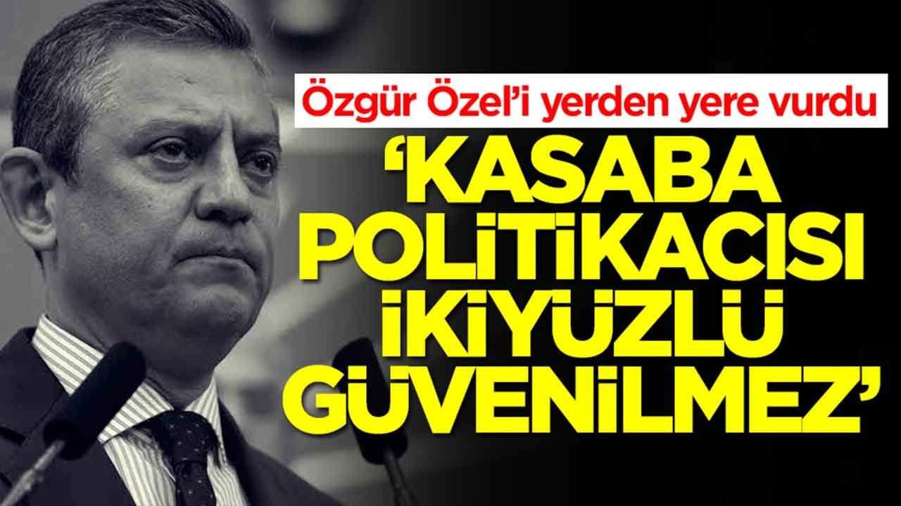 Özgür Özel’i yerden yere vurdu: Kasaba politikacısı ikiyüzlü, güvenilmez…