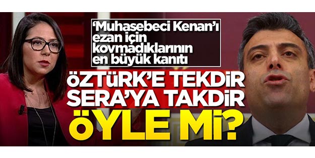 Öztürk Yılmaz’a tekdir, Sera Kadıgil’e takdir öyle mi?