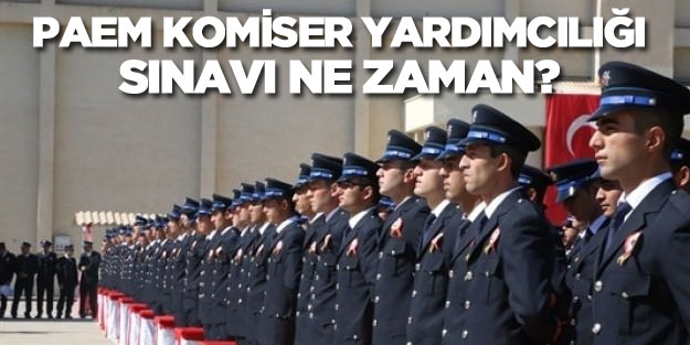 PAEM 2018 4. Dönem lisans mezunu komiser yardımcılığı sınavı ne zaman?