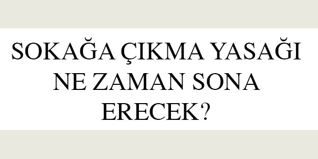Pazartesi günü saat kaça kadar sokağa çıkma yasağı var?