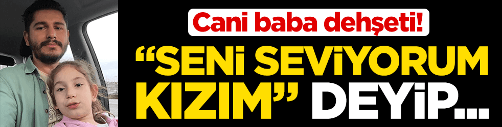 Pendik’te baba vahşeti! Sosyal medyada 'seni seviyorum' deyip kızını öldürdü