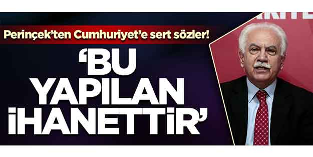 Perinçek'ten Cumhuriyet'e sert sözler! 'Bu yapılan ihanettir'